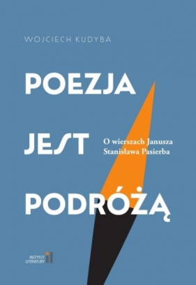 Poezja jest podróżą - Wojciech Kudyba