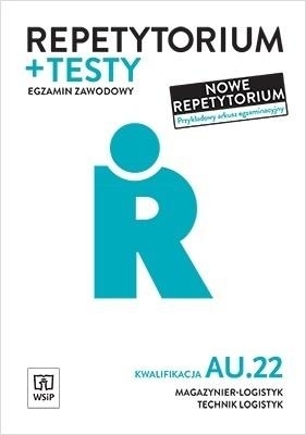 Repetytorium i testy egzaminacyjne. Technik logistyk i magazynier-logistyk. Kwalifikacja AU.22. Egzamin zawodowy. Szkoły ponadgimnazjalne i ponadpodstawowe - Joanna Śliżewska, Grażyna Karpus, Justyna Stochaj