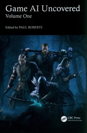 Game AI Uncovered. Volume One - Roberts Paul