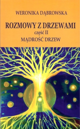 Rozmowy z drzewami Część 2 Mądrość drzew - Dąbrowska Weronika