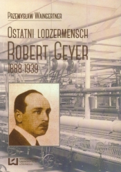 Ostatni lodzermensch Robert Geyer - Waingertner Przemysław