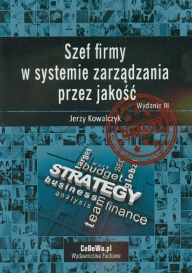 Szef firmy w systemie zarządzania przez jakość - Kowalczyk Jerzy