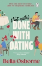 Not Quite Done with Dating - Bella Osborne