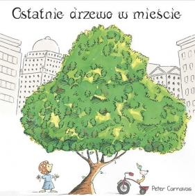 Ostatnie drzewo w mieście - Carnavas Peter