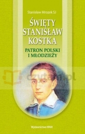 Święty Stanisław Kostka Patron Polski i młodzieży