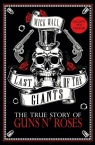 Last of the Giants The true story of Guns N? Roses Mick Wall