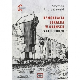 Demokracja lokalna w Gdańsku w ujęciu teorii pól - Andrzejewski Szymon