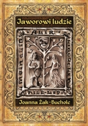 Jaworowi ludzie. Rzecz o czasach Bolka II Świdnickiego - Joanna Żak-Bucholc