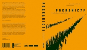 Pogranicze O odradzaniu się kultury - Sieroń-Galusek Dorota, Galusek Łukasz