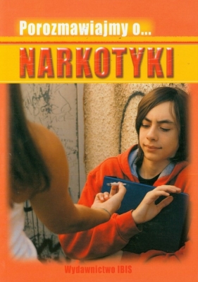 Porozmawiajmy o... Narkotyki - <br />