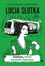 Lucja Słotka. Kobieta, która kochała legwana - Guzowska Marta, Talko Leszek