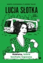 Lucja Słotka. Kobieta, która kochała legwana - Leszek Talko, Marta Guzowska