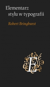 Elementarz stylu w typografii - Bringhurst Robert