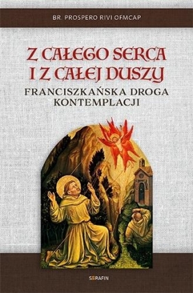 Z całego serca i z całej duszy - br. Prospero Rivi OFMCap