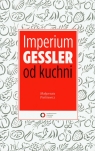 Imperium Gessler od kuchni Małgorzata Pietkiewicz