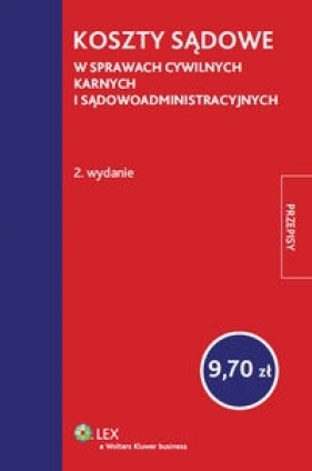 Koszty sądowe w sprawach cywilnych, karnych i sądowoadministracyjnych