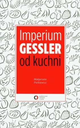 Imperium Gessler od kuchni - Małgorzata Pietkiewicz