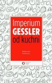 Imperium Gessler od kuchni - Pietkiewicz Małgorzata