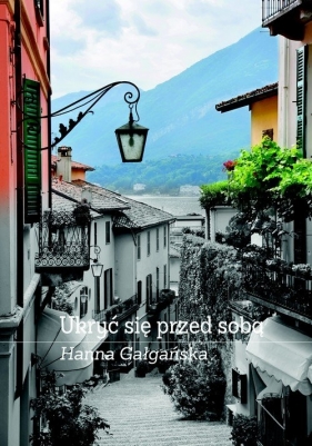 Ukryć się przed sobą - Gałgańska Hanna