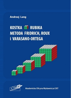 Kostka Rubika. Metoda Fridrich, Roux i Varasano-Ortega - Lang Andrzej