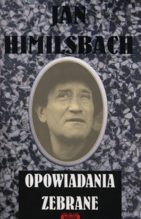 Opowiadania zebrane - Jan Himilsbach