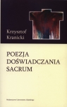Poezja doświadczania sacrum Wokół twórczości poetyckiej Janusza S. Kranicki Krzysztof