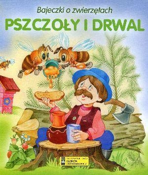 Pszczoły i drwal Bajeczki o zwierzętach