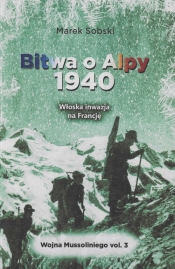 Bitwa o Alpy 1940 Włoska inwazja na Francję - Sobski Marek