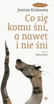 Co się komu śni a nawet i nie śni
