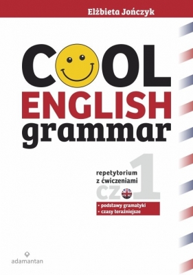 Cool English Grammar Repetytorium z ćwiczeniami Część 1 - Jończyk Elżbieta