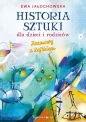 Historia sztuki dla dzieci i rodziców. Rozmowy z Kajtkiem - Ewa Jałochowska