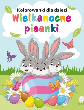 Kolorowanki dla dzieci. Wielkanocne pisanki - Opracowanie zbiorowe