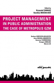Project Management in Public Administration. The Case of Metropolis GZM - Zamasz Krzysztof, Mucha-Kuś Karolina