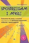 Spostrzegam i myślę. Ćwiczenia do pracy z uczniem szkoły podstawowej o obniżonej sprawności widzenia i spostrzegania