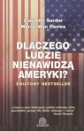 Dlaczego ludzie nienawidzą Ameryki Sardar Ziauddin, Davies Merryl Wyn