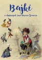Bajki w ilustracjach Jana Marcina Szancera - Zofia Szancerowa, Błażej Kusztelski, Juliusz Słowacki, Jan Marcin Szancer