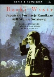 Boski Wiatr. Japońskie Formacje Kamikaze... - Roger Pineau, Tadashi Nakajima, Rikihei Inoguchi