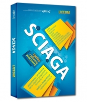 Ściąga - liceum - Anna Popławska, Barbara Włodarczyk, Maria Zagnińska, Dorota Stopka, Bogumiła Wojnar, Wojciech Rzehak