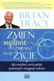 Zmień myślenie, a zmienisz swoje życie (Uszkodzona okładka) - Brian Tracy