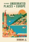 The Most Underrated Places in Europe Opracowanie zbiorowe
