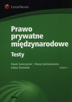 Prawo prywatne międzynarodowe Testy - Świerczyński Marek, Zachariasiewicz Maciej, Żarnowiec Łukasz