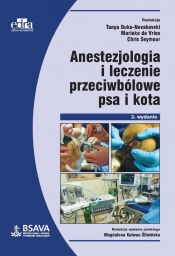 Anestezjologia i leczenie przeciwbólowe psa i kota - Duke-Novakowski T., de Vries M., Seymour C.
