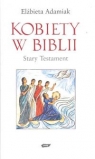 Kobiety w Biblii Stary Testament Adamiak Elżbieta