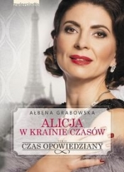 Alicja w krainie czasów. Czas opowiedziany. Tom 2 - Ałbena Grabowska