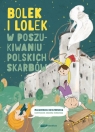 Bolek i Lolek w poszukiwaniu polskich skarbów Dziczkowska Małgorzata
