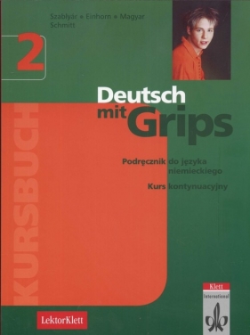 Deutsch mit grips 2 Kursbuch - Szablyar Anna, Einhorn Agnes, Magyar Agnes