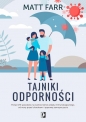 Tajniki odporności. Ponad 175 sposobów na wzmocnienie układu immunologicznego, ochronę przed chorobami i poprawę samopoczucia - Matt Farr