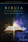 Biblia o stworzeniu. Pytania nauki bez odpowiedzi Andrzej Zwoliński