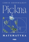 Piękna matematyka Zaskakująco proste pomysły stojące za rewolucją Chris Bernhardt