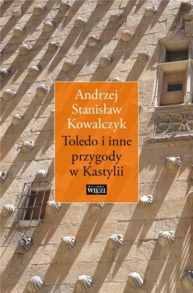 Toledo i inne przygody w Kastylii - Kowalczyk Andrzej Stanisław